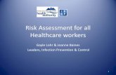 Risk Assessment for all Healthcare workers Assessment for all Healthcare workers ... fever, headache, sore throat, general aches and ... • Care plan • Bristol Stool ...