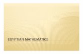 EGYPTIAN MATHEMATICS - Brigham Young Universitywilliams/Classes/300W2012/PDFs/PPTs...EGYPTIAN MATHEMATICS ... Notice the intermediate numerators: 7>4>1. Fibonacci proved these always
