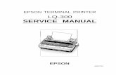 EPSON TERMINAL PRINTER - Diagramas dediagramasde.com/diagramas/impresoras/Epson LQ-300... · EPSON TERMINAL PRINTER LQ-300 SERVICE MANUAL EPSON. ... of LQ-300. The instructions and