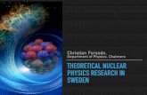 Christian Forssén, Department of Physics, Chalmers ... · PDF fileTHEORETICAL NUCLEAR PHYSICS RESEARCH IN SWEDEN Christian Forssén, Department of Physics, Chalmers. 1. ... Lund Theory-Experiment