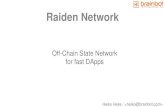 Off-Chain State Network for fast DApps - Ethereum Network Off-Chain State Network for fast DApps Heiko Hees /