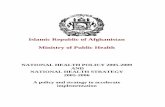Islamic Republic of Afghanistan Ministry of Public Health · PDF fileIslamic Republic of Afghanistan, Ministry of Public Health Afghanistan National Health Policy 2005-2009 & National
