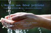 ACQUA UN BENE PREZIOSO - i · PDF fileL’acqua un bene prezioso Progetto interdisciplinare per l’educazione ambientale Scuola Media “Cino da Pistoia” a.s. 2013 – 2014
