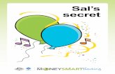 Sal’s secret - MoneySmart · PDF fileSal’s secret Supports ASIC's MoneySmart Teaching Year 3 unit of work ... Jamie, holding something small and shiny. He stood on a chair and