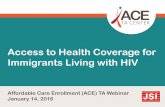 Access to Health Coverage for Immigrants Living with HIV · PDF fileAccess to Health Coverage for Immigrants Living with HIV ... (She is ineligible since she has DACA) Eligible for