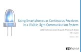 Using Smartphones as Continuous Receivers in a Visible ...dartnets.cs.dartmouth.edu/VLCS2016/slides/vlcs-stefan.pdf · Using Smartphones as Continuous Receivers in a Visible Light