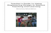 Teacher’s Guide to Using Engineering Design in Science ... · PDF fileTeacher’s Guide to Using Engineering Design in Science ... Engineering Design Process? ... to use the Engineering