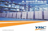A SHIPPER'S - YRC Freight - The Original LTL Carrier Since ... · PDF fileA SHIPPER'S GUIDE TO PACKAGING. 1 A ... High and low humidity can result in condensation or corrosion, and