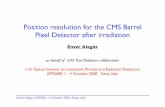 Position resolution for the CMS Barrel Pixel Detector ... · PDF filePosition resolution for the CMS Barrel Pixel Detector after irradiation Enver Alagoz, ... • Telescope fully equipped