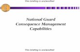 National Guard Consequence Management Capabilities · PDF fileconsequence management response to assist civil authorities of ... armory within the first hour ... Extraction Course