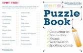 3 4 Puzzle Puzzzzlee Boook k Book - NetFlights · PDF fileWordsearch Spotting game 1 2 3 4 6 5 8 7 9 10 Puzzzzlee Boook k D C Dot-to Colou-dots ... you can find at the seaside. 1 2