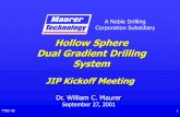 Hollow Sphere Dual Gradient Drilling · PDF fileWeight: 350 kips ... 0 5,000 10,000 15,000 ) Riser 10.4 ppg (33%) Sea Floor 14 ppg (0%) 11,750 psi 8110 psi Annulus Pressure (psi) Casing