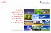 NORDIC PERSPECTIVES ON THE USE OF ADVANCED · PDF fileOF ADVANCED SUSTAINABLE JET FUEL FOR AVIATION Erik C. Wormslev, ... GEVO USA AtJ 68 mio l/ yr* ... Study projects that the FT