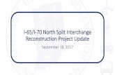 I-65/I-70 North Split Interchange Reconstruction Project ... · PDF fileI-65/I-70 North Split Interchange Reconstruction Project •Reconstruct the North Split interchange •Rehabilitate,