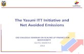 The Yasuni ITT Initiative and Net Avoided Emissions - CBD · PDF fileThe Yasuni ITT Initiative and Net Avoided Emissions 1 . 2 ... The Yasuni-ITT Initiative: ... •Sovereignty in