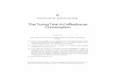The Turing Test: A Coffeehouse Conversation - …bert.stuy.edu/pbrooks/fall2014/materials/HumanReasoning/Hofstadter... · 5 DOUGLAS R. HOFSTADTER The Turing Test: A Coffeehouse Conversation