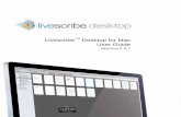 Livescribe Desktop for Mac User Guide Desktop for Mac User Guide 1 1 Welcome to Livescribe™ Desktop What is New in this Version? Livescribe made improvements to Livescribe™ Desktop