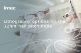 Lithography options for the 32nm half pitch node - … 2006 1 Lithography options for the 32nm half pitch node