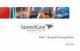 GVF –A User’s Perspective - . - * EMP Home * Structure SpeedCast is an ASX-Listed (Ticker: “SDA”) Company SpeedCast Group is a group of companies acting as one streamlined