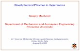 Weakly Ionized Plasmas in Hypersonics Sergey Macheret ...users.ba.cnr.it/imip/cscpal38/Erice/LECTURES/Macheret.pdf · Department of Mechanical and Aerospace Engineering Princeton