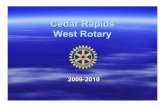 Cedar Rapids West Rotary - ClubWiz  Rapids West Rotary 2009-2010. ... â€¢Elevator Speech ... orientation, get new members involved Inviting. 2009-2010 Projects