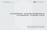 CHANGE YOUR ENERGY CHARGE YOUR LIFE - Solar Juicesolarjuice.com.au/wp-content/uploads/2016/10/160711_LG-Chem-ESS... · CHANGE YOUR ENERGY CHARGE YOUR LIFE. Introducing LG Chem ...