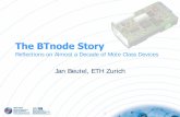 The BTnode Story - · PDF fileThe BTnode Story Reflections on ... Electrical Engineering meets Computer Science ... •Built on top of Nut/OS framework –Oriented towards networking