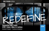 Redefine Big Data: EMC Data Lake in Action · PDF fileGemFire - Real-Time Data Service HDFS Unified Storage HBas e Pig, Hive, Mahout Map Reduce Sqoop Flume ANSI SQL + Analytics Resource