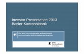 Investor Presentation 2013 English - Basler Kantonalbank /media/Files/BaslerKantonalbank/Documents... · PDF fileInvestor Presentation 2013 ... Positioning in the BKB Group 4. Objectives