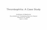 Thrombophilia: A Case Study - National-Academies.org/media/Files/Activity Files/Research... · Thrombophilia: A Case Study ... Southern Eur 3.0% Very Rare ... • Experiences discomfort