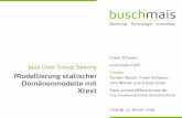 Modellierung statischer Domänenmodelle mit Xtext · PDF fileXtext Java User Group Saxony Frank Schwarz buschmais GbR Inhaber Torsten Busch, Frank Schwarz, ... Mapping-Deskriptoren