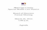 Maricopa County Special Health Care District Board …mihs.org/uploads/publisher/20/SHCD BOD 032614 binder as of 032714.pdfSpecial Health Care District Board of Directors Formal Meeting