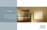 Slim Heat Pro - JIS · PDF fileSlim Heat Pro Designed to be wall mounted and unobtrusive, this slim wall heater is the perfect modern solution to warmth, and suitable for any room