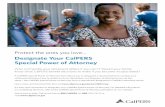 Power of Attorney Flyer - CalPERS the ones you love… Designate Your CalPERS Special Power of Attorney Who will handle your retirement affairs if you can’t? Would your family know