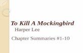 To Kill A Mockingbird - Central Bucks School District Kill A Mockingbird Harper Lee Chapter Summaries #1-10 Chapter 1 The story is narrated by Jean Louise Finch (Scout) Simon Finch