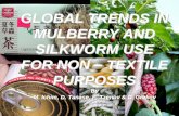 GLOBAL TRENDS IN MULBERRY AND SILKWORM USE · PDF fileThe sericulture involves a large scale of interdependent ... The global trends in mulberry and silkworm use for non-textile purposes