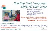 Building Oral Language Skills All Day Long Oral Language Skills All Day Long Lesley Maxwell Hanson Initiative for Language & Literacy (HILL) lmaxwell@mghihp.edu; MADOE Reading First
