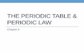 THE PERIODIC TABLE & PERIODIC LAW Periodic Table and Periodic... · THE PERIODIC TABLE & PERIODIC LAW ... General rule: i. Elements with three or less electrons in the outer level