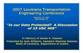 2007 Louisiana Transportation Engineering · PDF file2007 Louisiana Transportation Engineering Conference February 12, 2007 Baton Rouge, LA “Is our Data Protected? A Discussion of