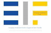European Investment Fund - European Commission | · PDF file · 2016-07-15European Investment Fund in Support of Tech Transfer. 1 ... Other public/private funds ... Exchange best
