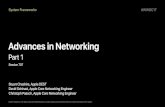 •Advances in Networking Part 1 - Apple Inc. · PDF fileAdvances in Networking Part 1 • Explicit Congestion Notification • IPv6 • Networking stack changes • New Network Extension