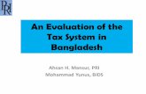 An Evaluation of the Tax System in · PDF fileAn Evaluation of the Tax System in Bangladesh Ahsan H. Mansur, PRI. Mohammad Yunus, ... Discussions on personal and corporate income tax