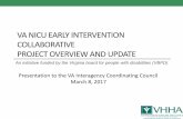 VA NICU EARLY INTERVENTION COLLABORATIVE ... NICU EI Collaborative.pdfVA NICU EARLY INTERVENTION COLLABORATIVE PROJECT OVERVIEW AND UPDATE An initiative funded by the Virginia board