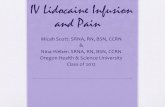 Lidocaine & Pain - Orana Fall Conference... · IV Lidocaine Infusion and Pain Micah Scott: SRNA, RN, BSN, CCRN & Nina Weber: SRNA, RN, BSN, CCRN Oregon Health & Science University