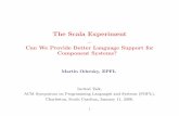 The Scala Experimentlampodersky/talks/popl06.pdfThe Scala Experiment – Can We Provide Better Language Support for Component Systems? Martin Odersky, EPFL Invited Talk, ACM Symposium