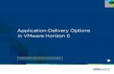 Application-Delivery Options in VMware Horizon 6 · PDF fileAPPLICATION-DELIVERY OPTIONS IN VMWARE HORIZON 6 3. ... APPLICATION-DELIVERY OPTIONS IN VMWARE HORIZON 6 8. ... they automatically