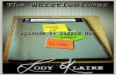 The Whistleblower - Episode 5: Passes Out Jody KLAIRE · PDF fileThe Whistleblower - Episode 5: ... I’ve told her before but she just keeps on picking.” The nurse slapped ... “You