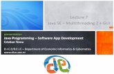 Lecture 7 Java SE Multithreading 2 + GUI - ASE  · PDF fileAgenda for Lecture 7 – JSE Multithreading Advanced Java Multithreading Java GUI Intro Exchange Ideas