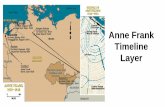 Anne Frank Timeline Layer - · PDF fileHis father Michael heads the family bank, which specializes in currency trading. The Franks are liberal Jews.-Anne Frank House, Amsterdam January