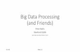 Big Data Processing (and Friends) - Stanford Universityweb.stanford.edu/class/cs245/notes/CS245-Notes12.pdf · Big Data Processing (and Friends) ... •“Distributed collection”